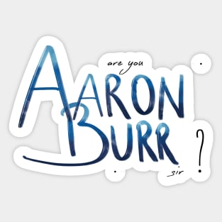 Aaron Burr, sir? 2nd version Sticker